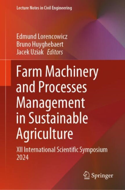 Book cover of: Farm Machinery and Processes Management in Sustainable Agriculture. By: Edmund Lorencowicz
