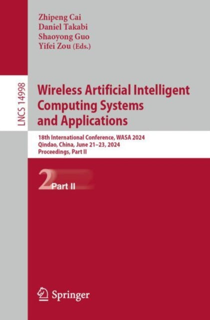 Book cover of: Wireless Artificial Intelligent Computing Systems and Applications. By: Zhipeng Cai