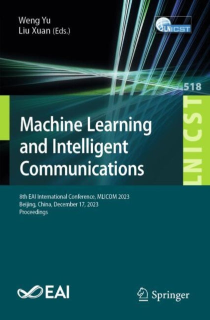 Book cover of: Machine Learning and Intelligent Communication. By: Weng Yu