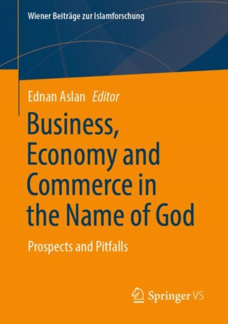 Book cover of: Business, Economy and Commerce in the Name of God. By: Ednan Aslan