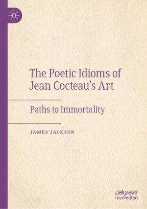 Poetic Idioms of Jean Cocteau’s Art