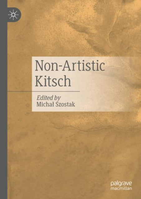 Book cover of: Non-Artistic Kitsch. By: Michał Szostak
