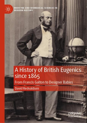 A History of British Eugenics since 1865