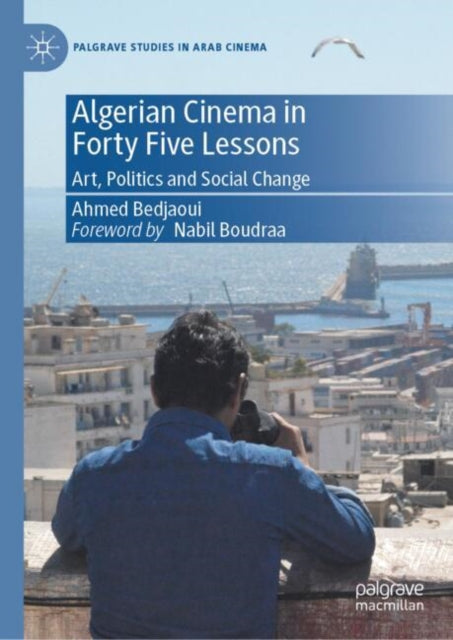 Book cover of: Algerian Cinema in Forty Five Lessons. By: Ahmed Bedjaoui