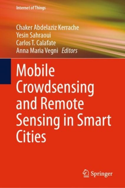 Book cover of: Mobile Crowdsensing and Remote Sensing in Smart Cities. By: Chaker Abdelaziz Kerrache