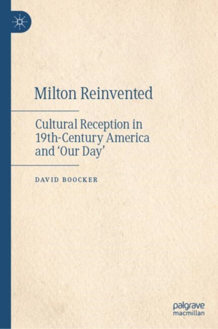 Book cover of: Milton Reinvented. By: David Boocker