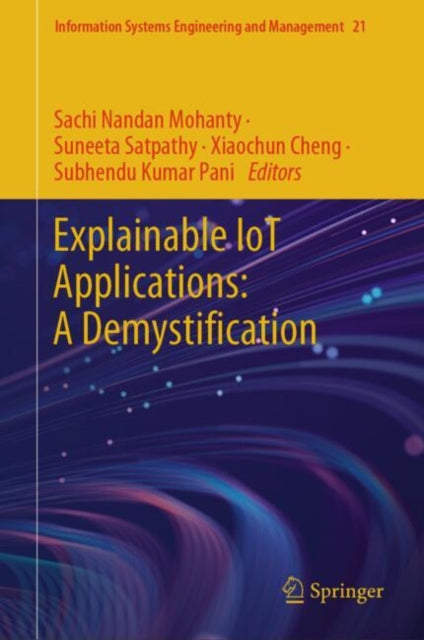 Book cover of: Explainable IoT Applications: A Demystification. By: Sachi Nandan Mohanty