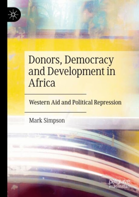 Book cover of: Donors, Democracy and Development in Africa. By: Mark Simpson