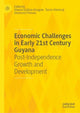 Book cover of: Economic Challenges in Early 21st Century Guyana. By: Dianna DaSilva-Glasgow
