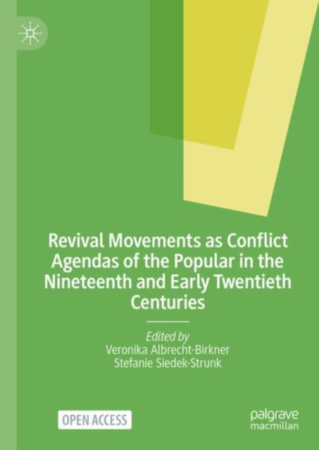 Book cover of: Revival Movements as Conflict Agendas of the Popular in the Nineteenth and Early Twentieth Centuries. By: Veronika Albrecht-Birkner