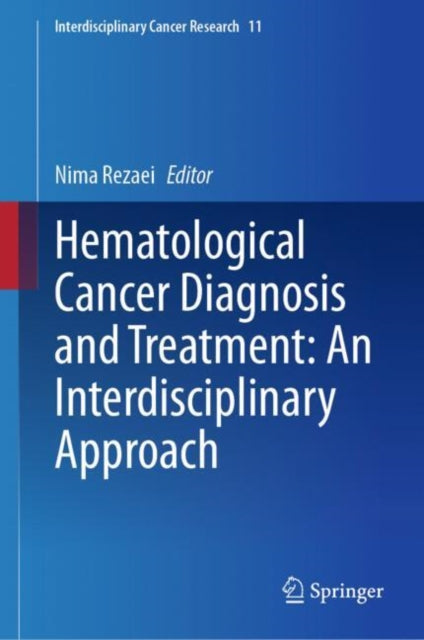 Book cover of: Hematological Cancer Diagnosis and Treatment: An Interdisciplinary Approach. By: Nima Rezaei