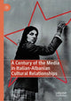 Book cover of: Century of the Media in Italian-Albanian Cultural Relationships. By: Vito Saracino