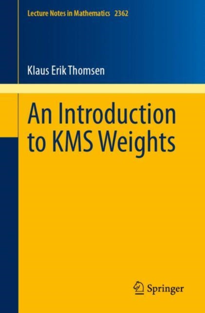 Book cover of: Introduction to KMS Weights. By: Klaus Erik Thomsen