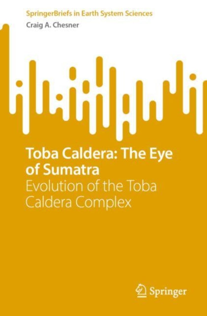 Book cover of: Toba Caldera: The Eye of Sumatra. By: Craig A. Chesner