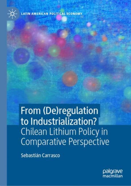 Book cover of: From (De)regulation to Industrialization?. By: Sebastián Carrasco