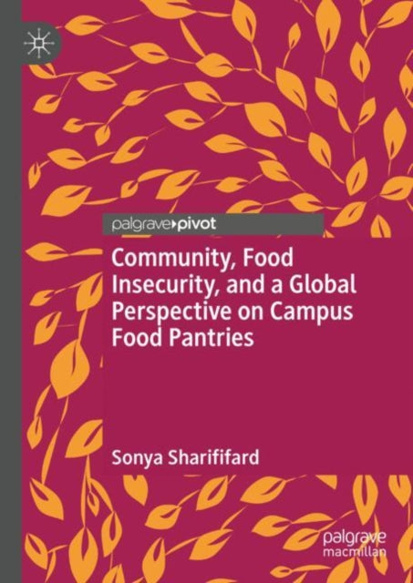 Book cover of: Community, Food Insecurity, and a Global Perspective on Campus Food Pantries. By: Sonya Sharififard