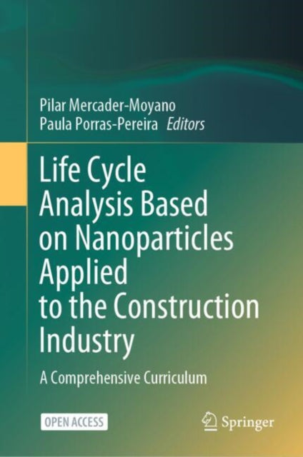 Book cover of: Life Cycle Analysis Based on Nanoparticles Applied to the Construction Industry. By: Pilar Mercader-Moyano