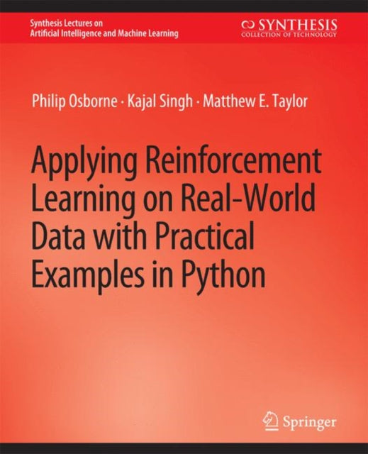 Book cover of: Applying Reinforcement Learning on Real-World Data with Practical Examples in Python. By: Philip Osborne