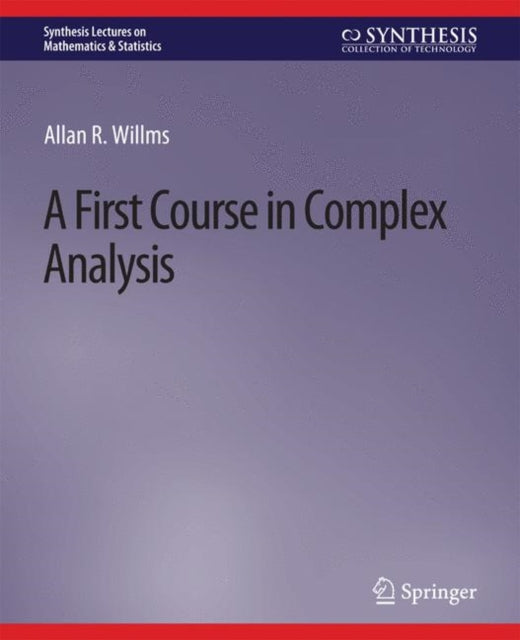 Book cover of: First Course in Complex Analysis. By: Allan R. Willms