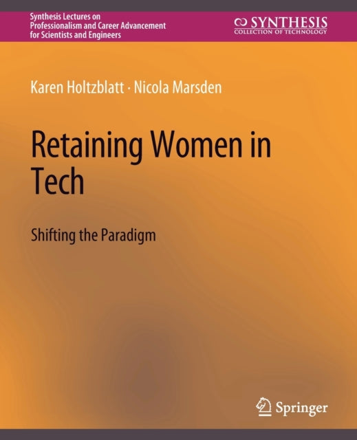 Book cover of: Retaining Women in Tech. By: Holtzblatt Karen