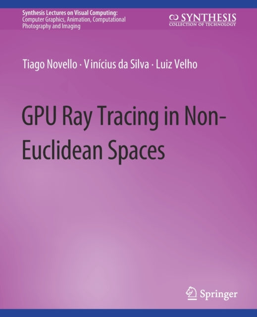 Book cover of: GPU Ray Tracing in Non-Euclidean Spaces. By: Novello Tiago