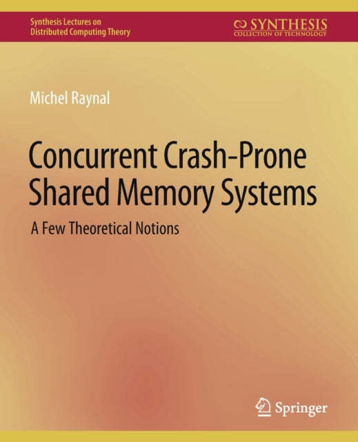 Book cover of: Concurrent Crash-Prone Shared Memory Systems. By: Raynal Michel