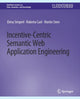 Book cover of: Incentive-Centric Semantic Web Application Engineering. By: Elena Simperl