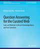 Book cover of: Question Answering for the Curated Web. By: Rishiraj Saha Roy