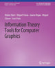 Book cover of: Information Theory Tools for Computer Graphics. By: Mateu Sbert