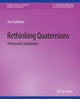 Book cover of: Rethinking Quaternions. By: Ron Goldman