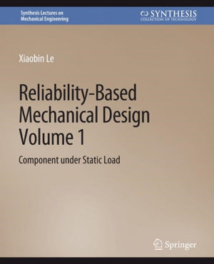 Reliability-Based Mechanical Design, Volume 1