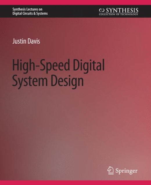 Book cover of: High-Speed Digital System Design. By: Justin Davis