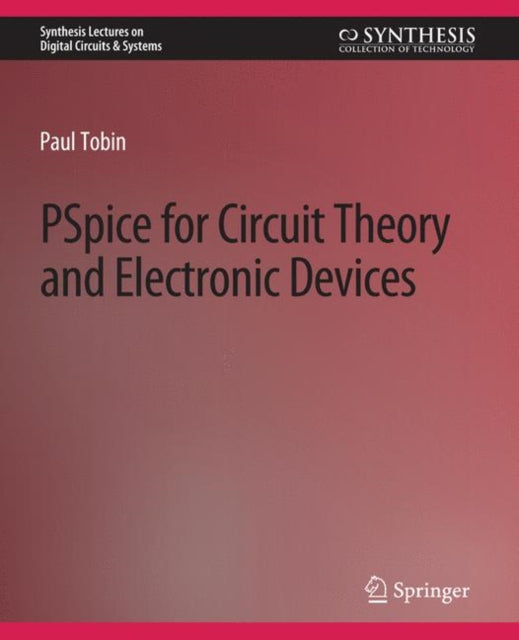 Book cover of: PSpice for Circuit Theory and Electronic Devices. By: Paul Tobin