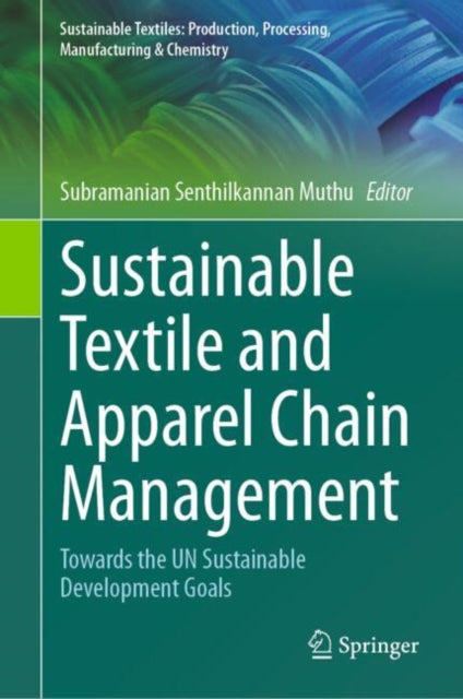 Book cover of: Sustainable Textile and Apparel Chain Management. By: Subramanian Senthilkannan Muthu