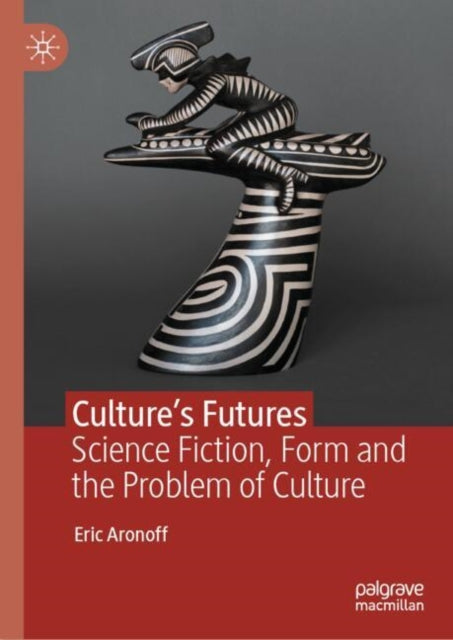 Book cover of: Culture’s Futures. By: Eric Aronoff