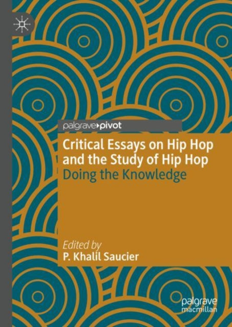 Book cover of: Critical Essays on Hip Hop and the Study of Hip Hop. By: P. Khalil Saucier