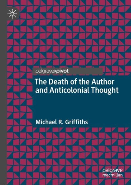 Book cover of: Death of the Author and Anticolonial Thought. By: Michael R. Griffiths