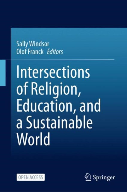 Book cover of: Intersections of Religion, Education, and a Sustainable World. By: Sally Windsor