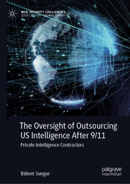 Book cover of: Oversight of Outsourcing US Intelligence After 9/11. By: Bülent Sungur