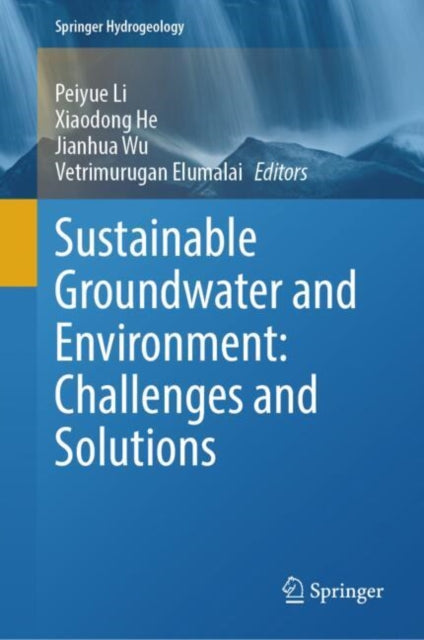 Book cover of: Sustainable Groundwater and Environment: Challenges and Solutions. By: Peiyue Li