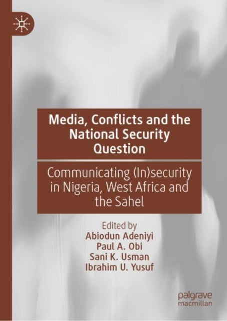 Book cover of: Media, Conflicts and the National Security Question. By: Abiodun Adeniyi