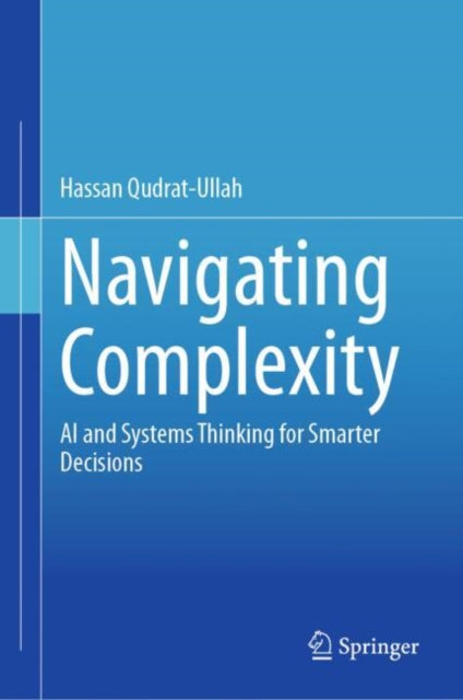 Book cover of: Navigating Complexity. By: Hassan Qudrat-Ullah