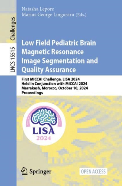 Book cover of: Low Field Pediatric Brain Magnetic Resonance Image Segmentation and Quality Assurance. By: Natasha Lepore