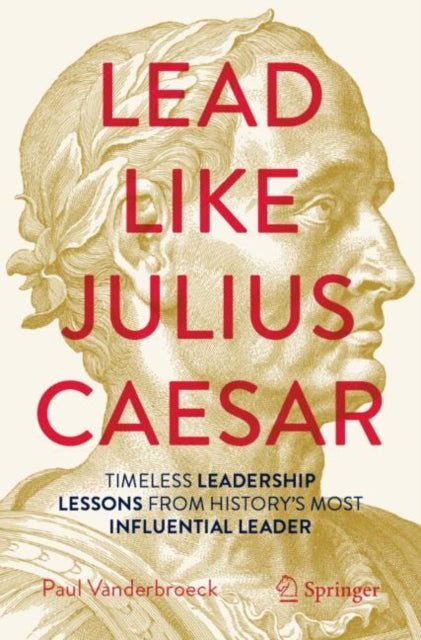 Book cover of: Lead Like Julius Caesar. By: Paul Vanderbroeck