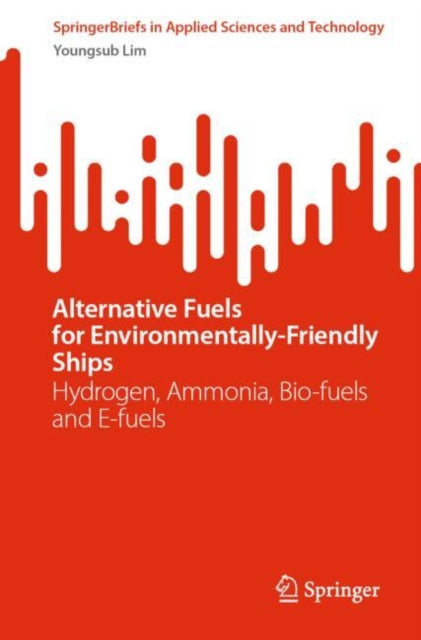 Book cover of: Alternative Fuels for Environmentally-Friendly Ships. By: Youngsub Lim
