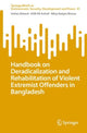 Book cover of: Handbook on Deradicalization and Rehabilitation of Violent Extremist Offenders in Bangladesh