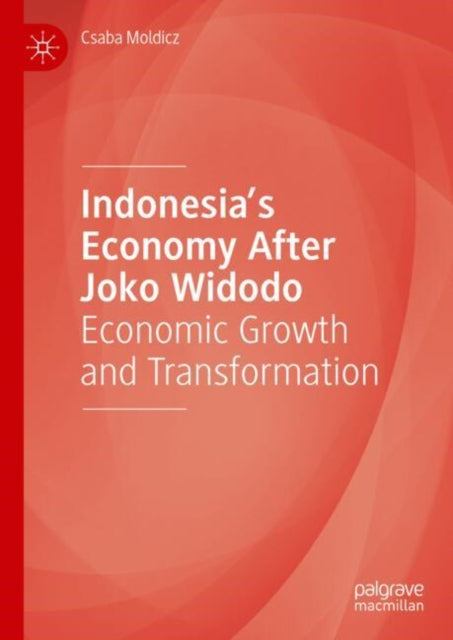 Book cover of: Indonesia’s Economy After Joko Widodo