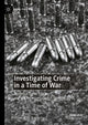 Book cover of: Investigating Crime in a Time of War