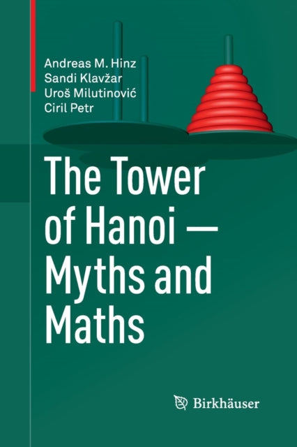 Book cover of: Tower of Hanoi – Myths and Maths. By: Andreas M. Hinz