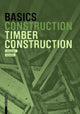 Book cover of: Basics Timber Construction. By: Ludwig Steiger
